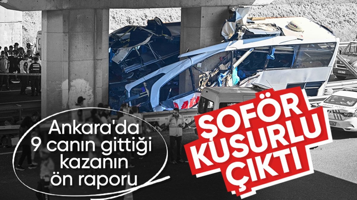Ankara'da 9 kişinin öldüğü otobüs kazasına ilişkin ön rapor tamamlandı