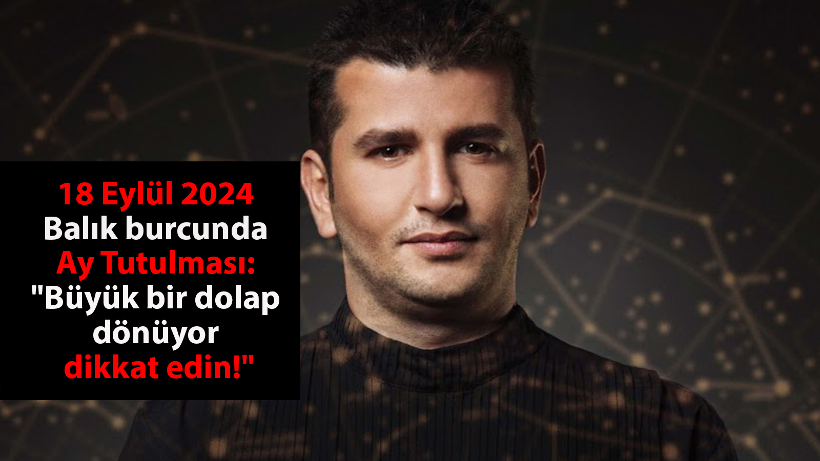 18 Eylül 2024 Balık burcunda Ay Tutulması: Dinçer Güner anlattı: "Büyük bir dolap dönüyor, dikkat edin!"
