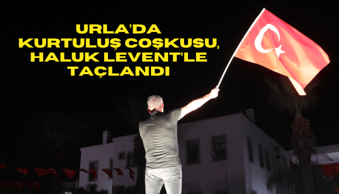 Urla’da kurtuluş coşkusu, Haluk Levent’le taçlandı