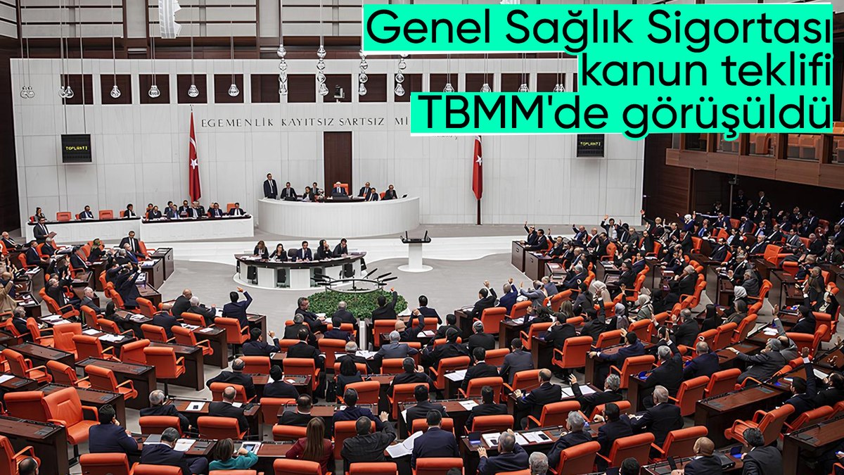 Genel Sağlık Sigortası'na ilişkin düzenlemeleri de içeren kanun teklifi, TBMM Genel Kurulunda