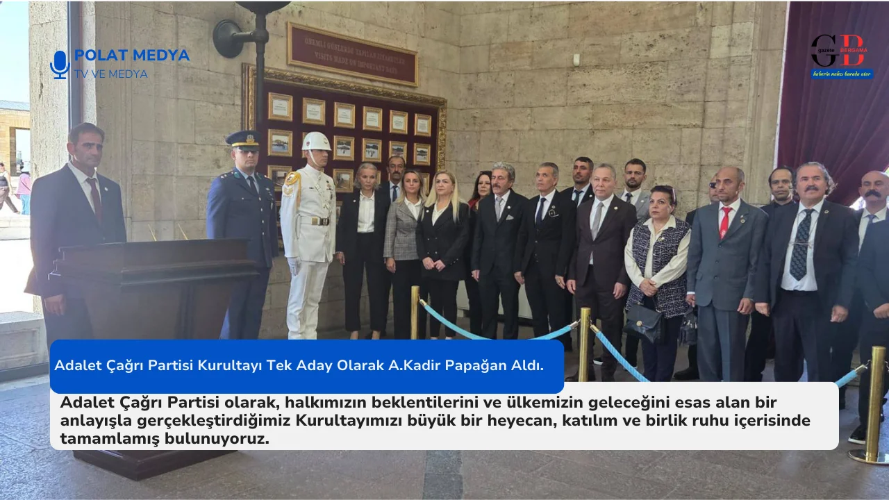 Adalet Çağrı Partisi Kurultayı Tek Aday Olarak A.Kadir Papağan Aldı.
