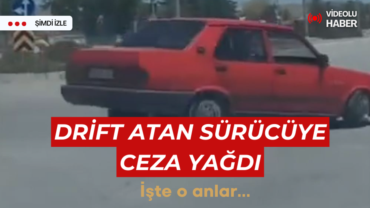Drift atan sürücüye ceza yağdı... İşte o anlar...