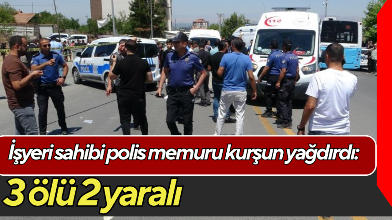 İşyeri sahibi polis memuru kurşun yağdırdı: 3 ölü 2 yaralı