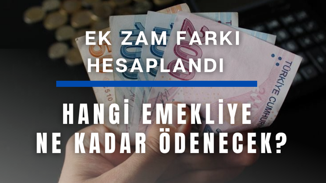 SGK uzmanı emeklinin ek zam farkını hesapladı: Hangi emekliye ne kadar ödenecek?