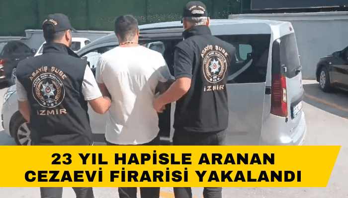 23 yıl hapisle aranan cezaevi firarisi yakalandı