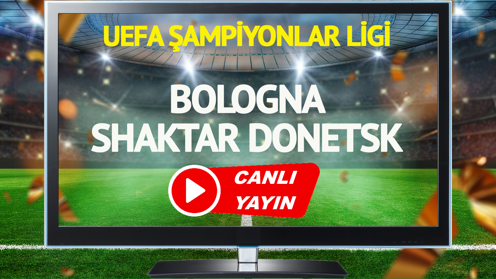 CANLI YAYIN | Bologna Shakhtar Donetsk Maçı