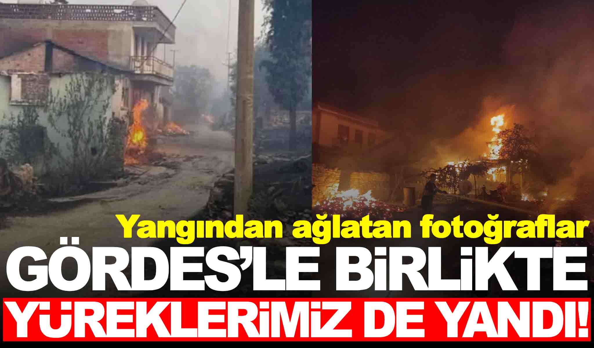 Gördes yangınından ağlatan kareler…