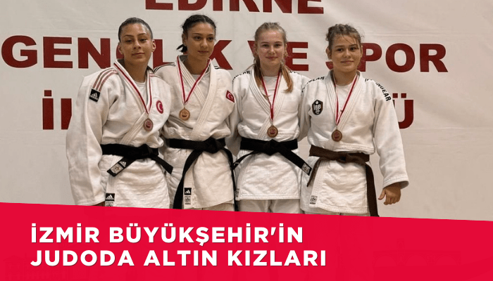 İzmir Büyükşehir'in judoda altın kızları
