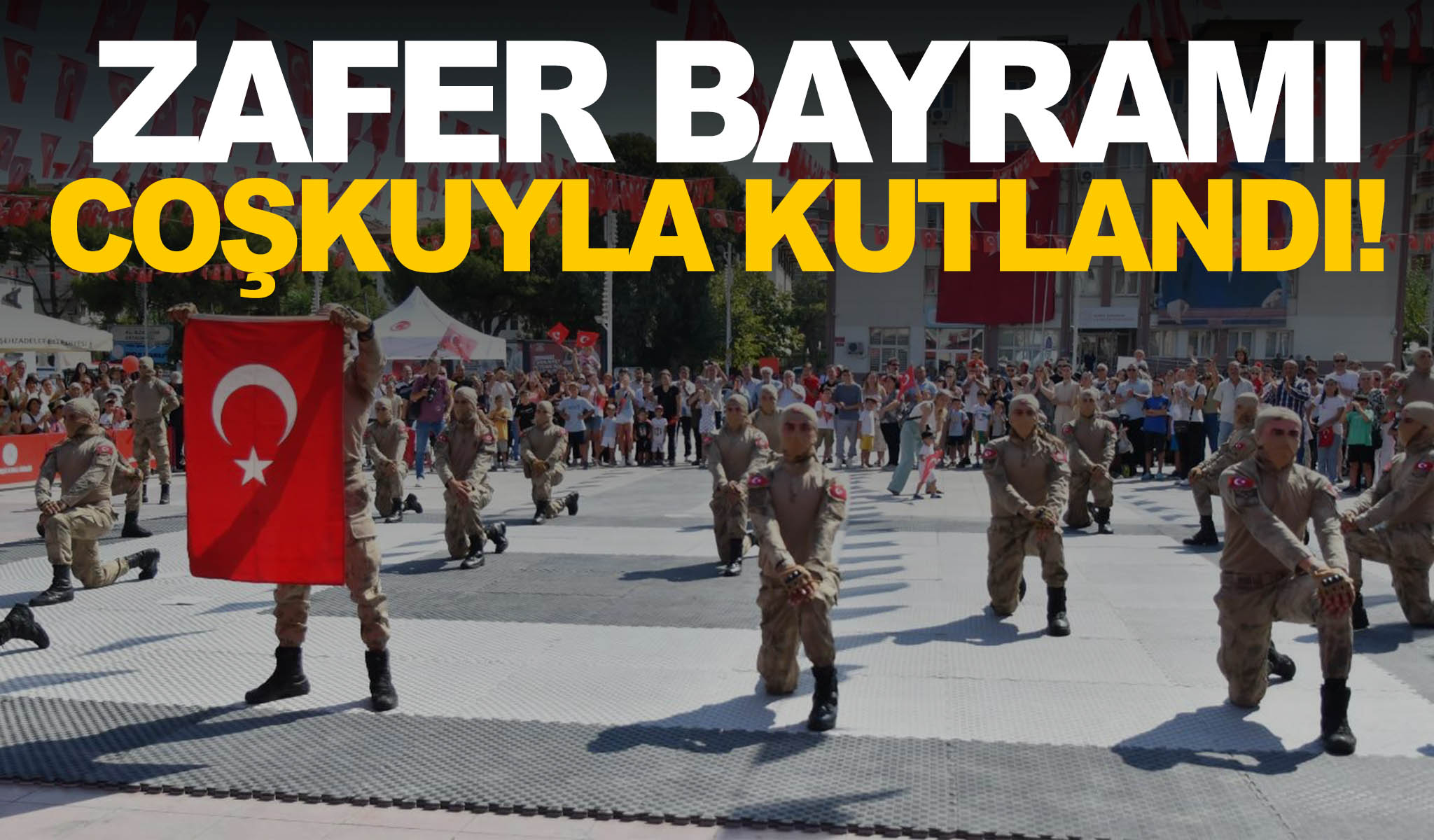Manisa’da Zafer Bayramı coşkuyla kutlandı!