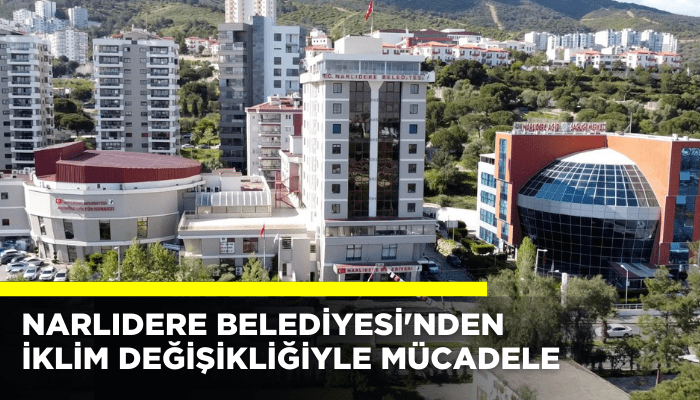 Narlıdere Belediyesi'nden iklim değişikliğiyle mücadele