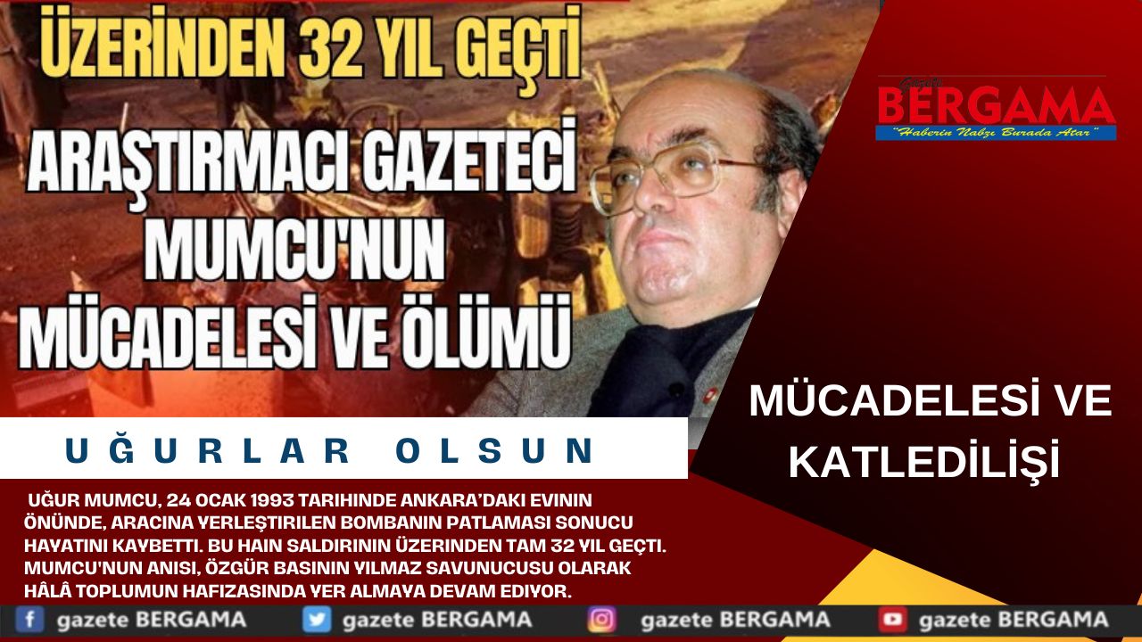 UĞUR MUMCU SUİKASTININ ÜZERİNDEN 32 YIL GEÇTİ: ARAŞTIRMACI GAZETECİ MUMCU’NUN MÜCADELESİ VE ÖLÜMÜ