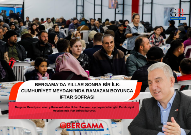 BERGAMA’DA YILLAR SONRA BİR İLK: CUMHURİYET MEYDANI’NDA RAMAZAN BOYUNCA İFTAR SOFRASI