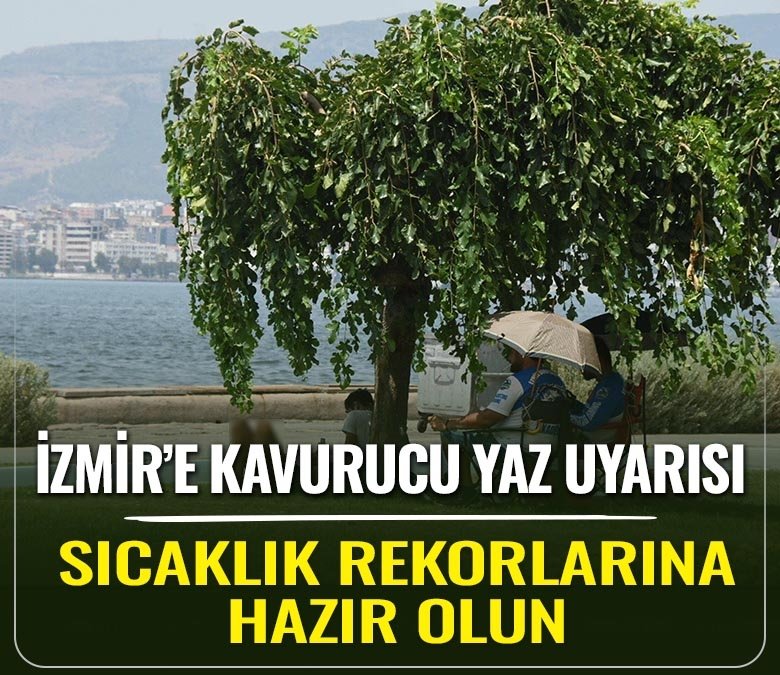 İzmir’de kavurucu yaz uyarısı: Sıcaklık rekorlarına hazır olun