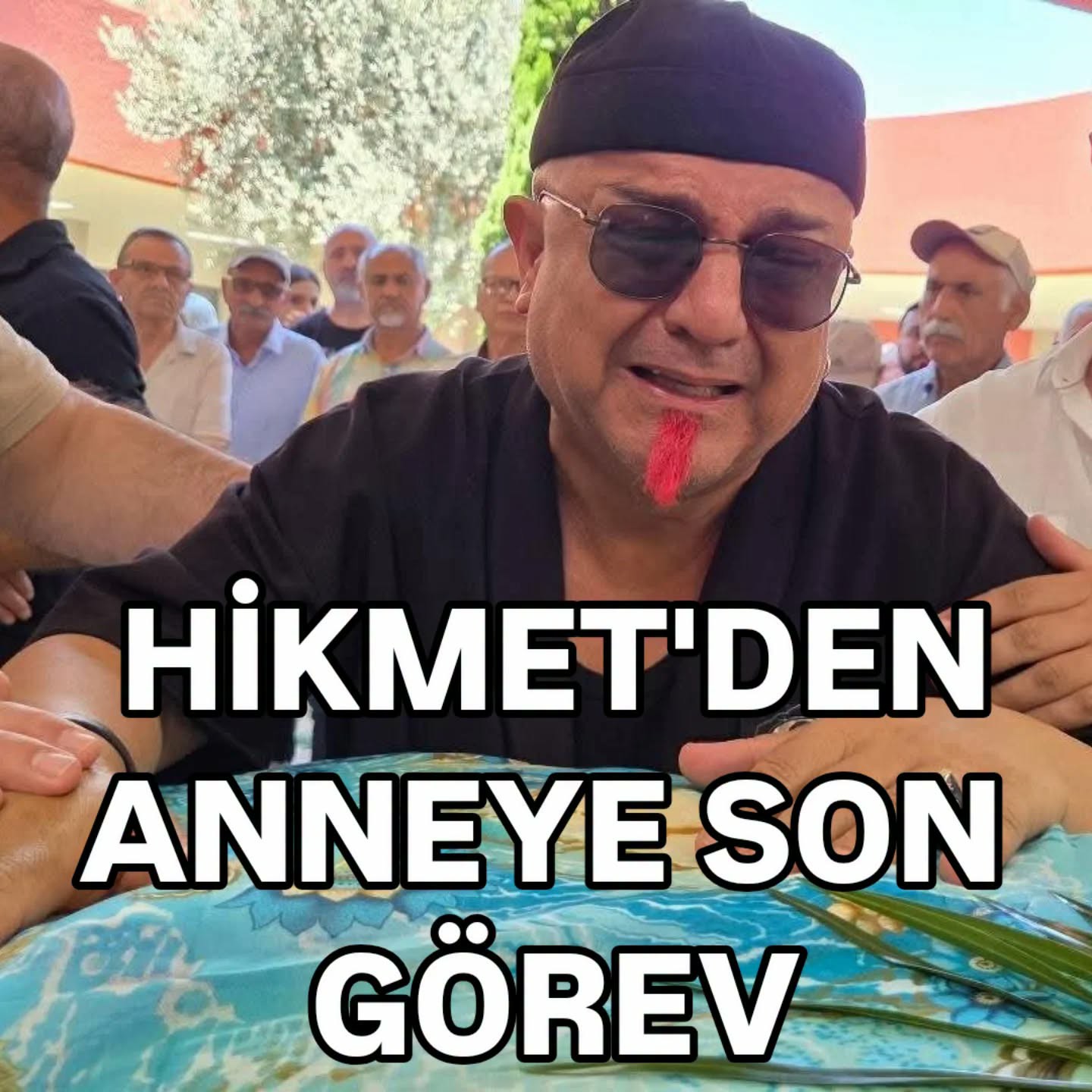 HİKMETTEN ANNEYE SON GÖREV
