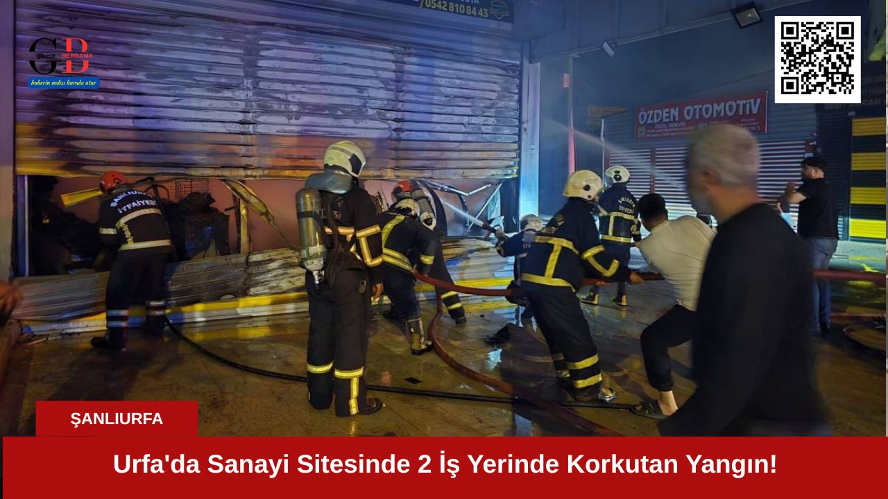 Urfa’da Sanayi Sitesinde 2 İş Yerinde Korkutan Yangın!