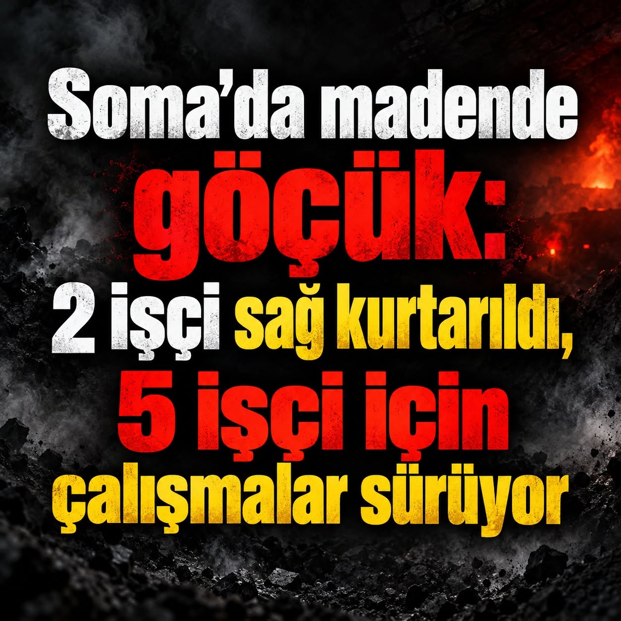Soma’da madende göçük: 2 işçi sağ kurtarıldı, 5 işçi için çalışmalar sürüyor
